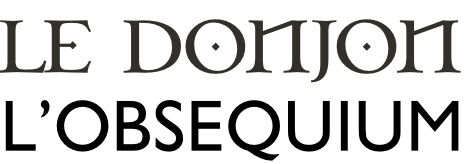 LE DONJON L’OBSEQUIUM